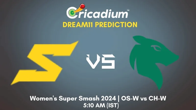 OS-W vs CH-W Dream11 Prediction Women's Super Smash 2024 4th T20I