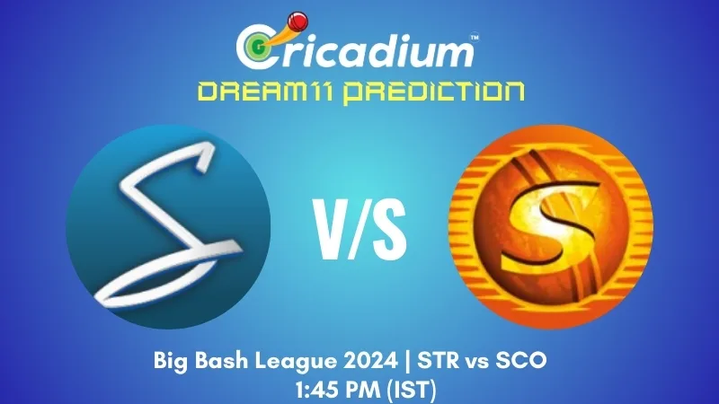 STR vs SCO Dream11 Prediction Match 17 of BBL 2024-25