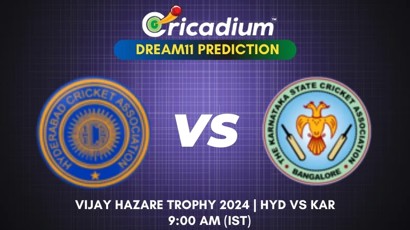 HYD vs KAR Dream11 Prediction Group C of Vijay Hazare Trophy 2024