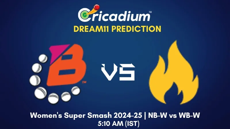 NB-W vs WB-W Dream11 Prediction Women's Super Smash 2024-25 5th T20I