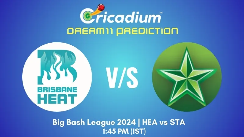 HEA vs STA Dream11 Prediction BBL 2024-25 Match 19