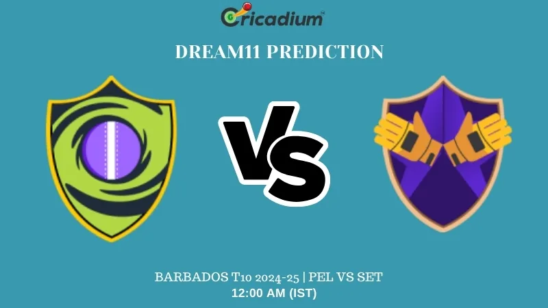 PEL vs SET Dream11 Prediction for Today’s Match 28 of Barbados T10 2024-25