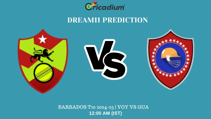 VOY vs GUA Dream11 Prediction Match 20 of Barbados T10 2024-25