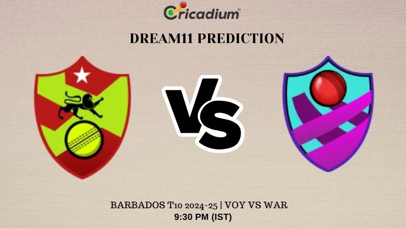 VOY vs WAR Dream11 Prediction for Today’s Match 29 of Barbados T10 2024-25