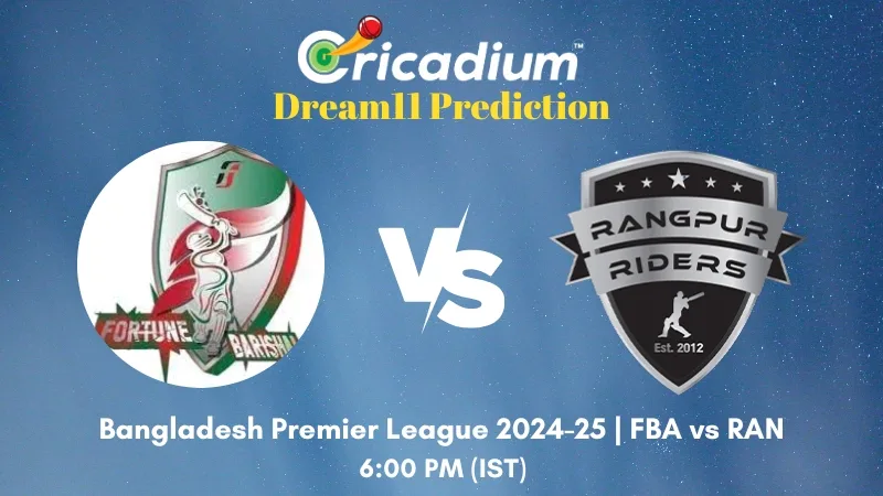 FBA vs RAN Dream11 Prediction 6th T20I of Bangladesh Premier League 2024-25