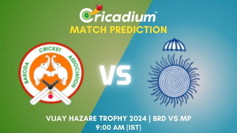 Vijay Hazare Trophy 2024-25 Group E BRD vs MP Match Prediction