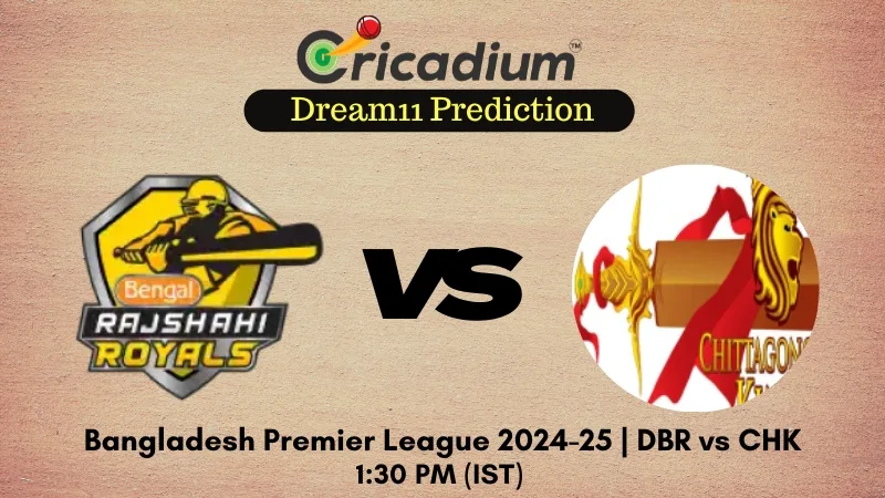 DBR vs CHK Dream11 Prediction Bangladesh Premier League 2024-25 7th T20I