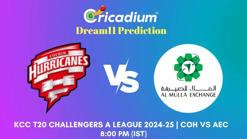 COH vs AEC Dream11 Prediction KCC T20 Challengers A League 2024-25 Final