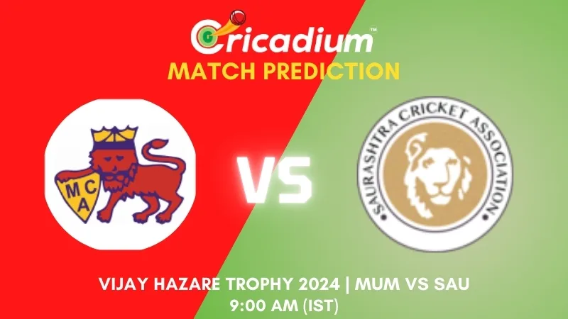 Vijay Hazare Trophy 2024-25 Group C MUM vs SAU Match Prediction