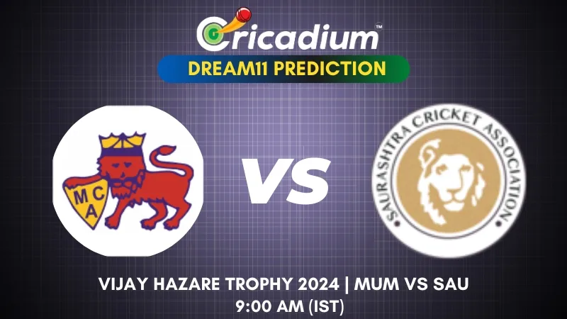 MUM vs SAU Dream11 Prediction Group C of Vijay Hazare Trophy 2024-25