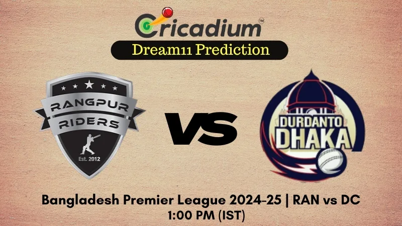 RAN vs DC Dream11 Prediction 11th T20I of Bangladesh Premier League 2024-25