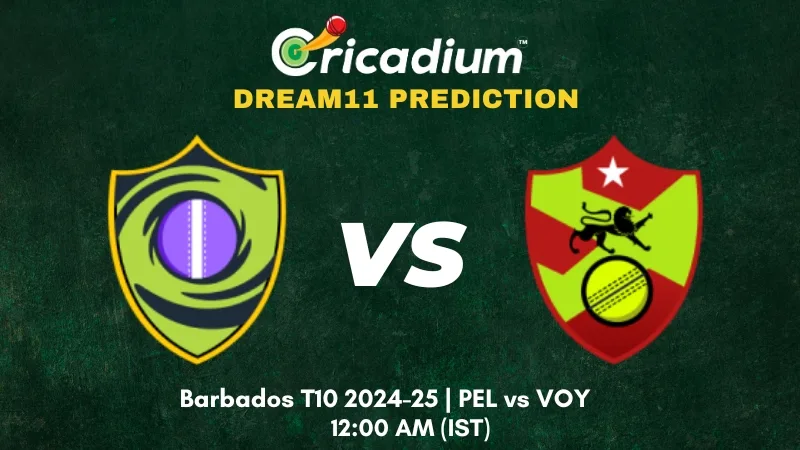 PEL vs VOY Dream11 Prediction Match 24 of Barbados T10 2024-25