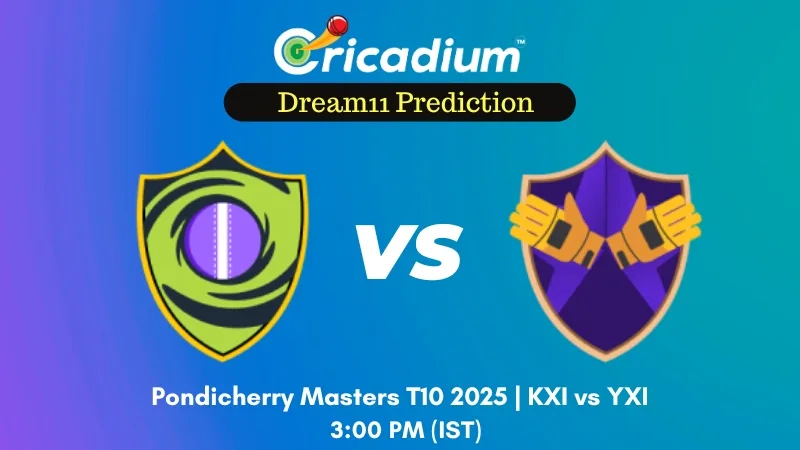 KXI vs YXI Dream11 Prediction Match 5 of Pondicherry Masters T10 2025