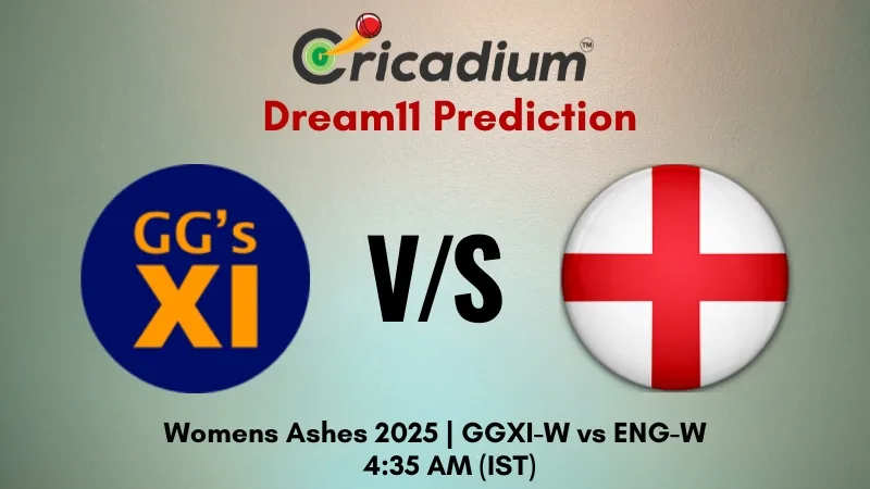 GGXI-W vs ENG-W Dream11 Prediction Match 1 of Women's Ashes 2025