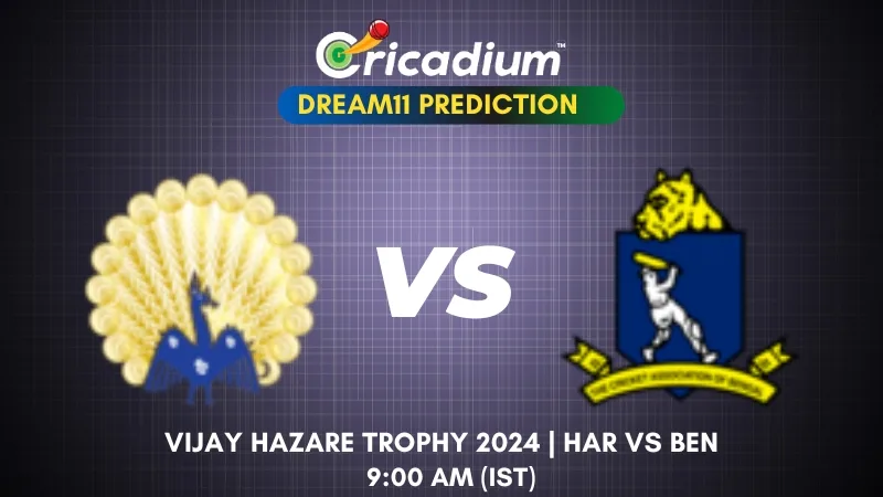 HAR vs BEN Dream11 Prediction 1st Preliminary quarter final of Vijay Hazare Trophy 2024-25