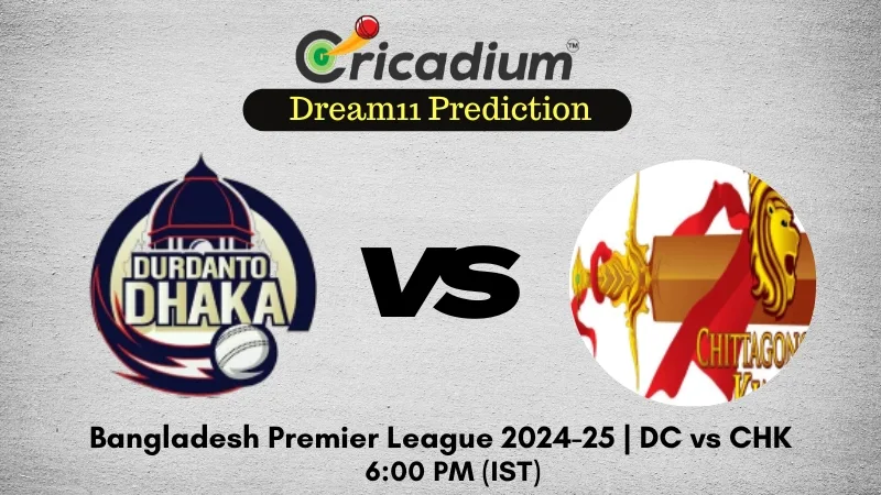 DC vs CHK Dream11 Prediction 14th T20I of Bangladesh Premier League 2024-25