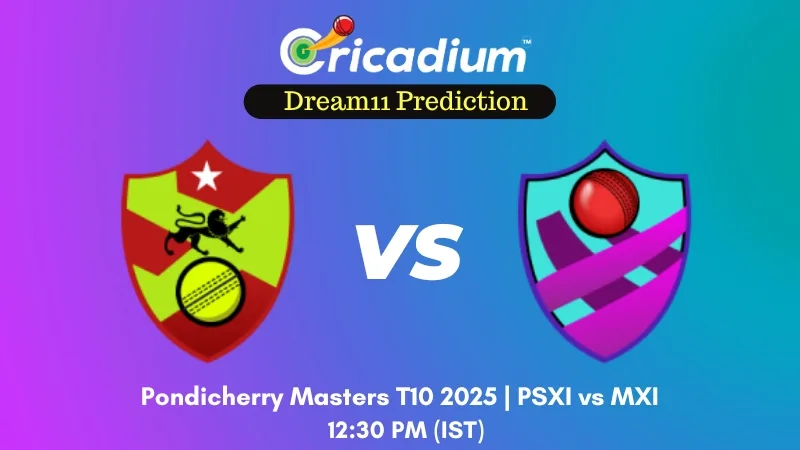 PSXI vs MXI Dream11 Prediction Match 20 of Pondicherry Masters T10 2025