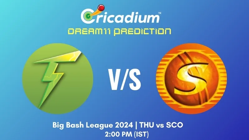 THU vs SCO Dream11 Prediction Match 33 of BBL 2024-25