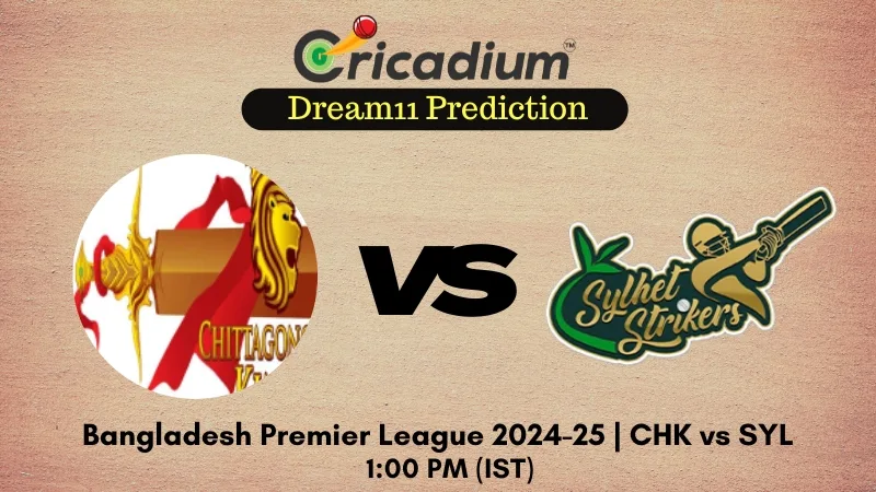 CHK vs SYL Dream11 Prediction 19th T20I of BPL 2024-25